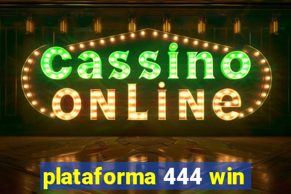 plataforma 444 win